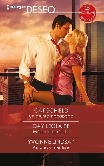 Un asunto incabado - Más que perfecta - Amores y mentiras - Cat Schield - Day Leclaire - Yvonne Lindsay