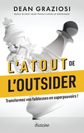 L atout de l outsider - Transformez vos faiblesses en superpouvoirs !