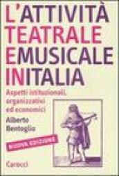 L attività teatrale e musicale in Italia. Aspetti istituzionali, organizzativi ed economici