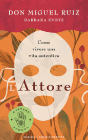 L attore. Come vivere una vita autentica. Mystery school