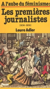 À l aube du féminisme : les premières journalistes (1830-1850)