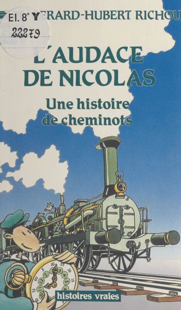 L'audace de Nicolas : une histoire de cheminots - Gérard Hubert-Richou