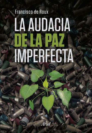 La audacia de la paz imperfecta - Francisco de Roux