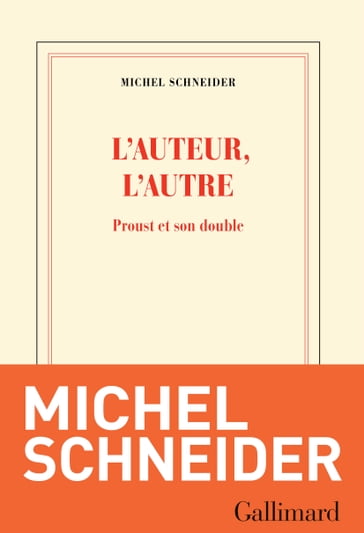 L'auteur, l'autre. Proust et son double - Michel Schneider