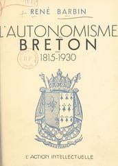 L autonomisme breton, 1815-1930
