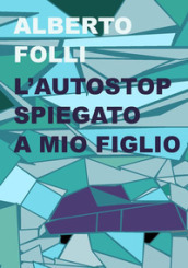 L autostop spiegato a mio figlio