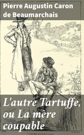 L autre Tartuffe, ou La mère coupable