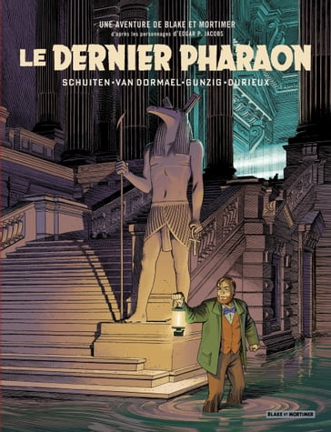 Un autre regard sur Blake & Mortimer - Le Dernier Pharaon - François Schuiten - Jaco Van Dormael - Thomas Gunzig - Laurent Durieux