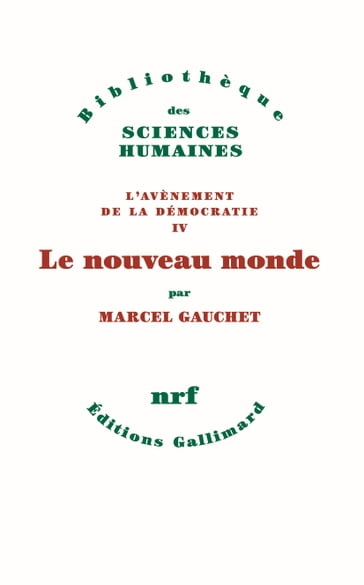 L'avènement de la démocratie (Tome 4) - Le nouveau monde - Marcel Gauchet