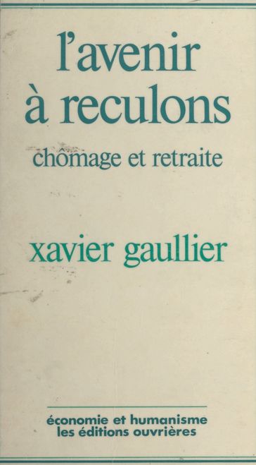 L'avenir à reculons : chômage et retraite - Xavier Gaullier