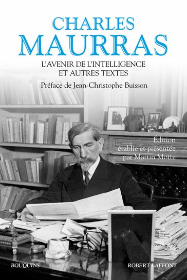 L'avenir de l'intelligence et autres textes - Charles Maurras - Jean-Christophe Buisson - Martin MOTTE