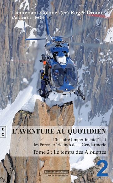 L'aventure au quotidien : L'histoire impertinente des forces aériennes de la gendarmerie - Roger Drouin