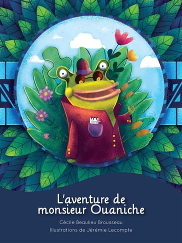 L'aventure de Monsieur Ouaniche - Cécile Beaulieu Brousseau