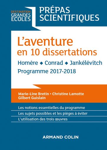 L'aventure en 10 dissertations - Prépas scientifiques 2017-2018 - Christine Lamotte - Gilbert Guislain - Marie-Line BRETIN