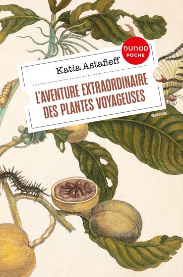 L'aventure extraordinaire des plantes voyageuses - Katia Astafieff