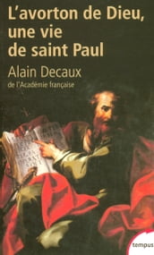 L avorton de dieu, une vie de Saint Paul