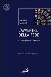 L avvenire della fede. La teologia del XX secolo. Colloquio con Marc Leboucher