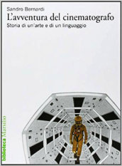 L avventura del cinematografo. Storia di un arte e di un linguaggio