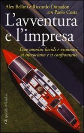 L avventura e l impresa. Due uomini lucidi e visionari si incrociano e si confrontano