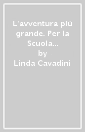 L avventura più grande. Per la Scuola media. Con e-book. Con espansione online. Vol. 2