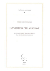 L avventura della ragione. Lingua, intellettuali e pubblico tra riforme e rivoluzione