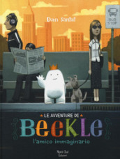 Le avventure di Beekle. L amico immaginario. Ediz. illustrata