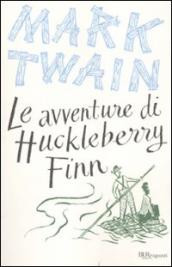 Le avventure di Huckleberry Finn. Ediz. integrale