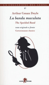 Le avventure di Sherlock Holmes. La banda maculata. Testo inglese a fronte