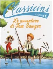 Le avventure di Tom Sawyer da Mark Twain. Classicini. Ediz. illustrata