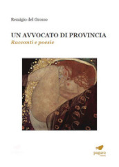 Un avvocato di provincia. Racconti e Poesie