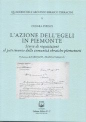 L azione dell  EGELI in Piemonte. Storie di requisizioni al patrimonio delle comunità ebraiche piemontesi