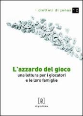 L azzardo del gioco. Una lettura per i giocatori e le loro famiglie