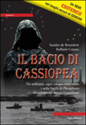 Il bacio di Cassiopea. Da millenni, ogni cinquecento anni, i sette Sigilli di Phosphoro attendono un nuovo guardiano