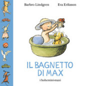 Il bagnetto di Max. Ediz. illustrata