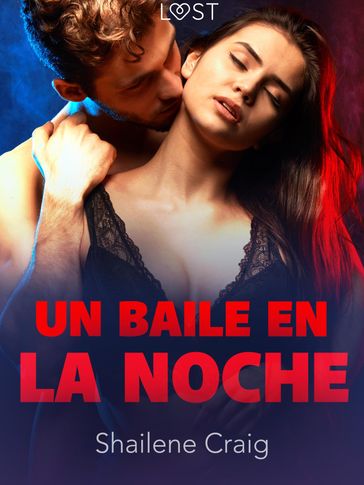 Un baile en la noche - un relato corto erótico - Shailene Craig