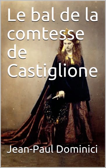 Le bal de la comtesse de Castiglione - Jean-Paul Dominici