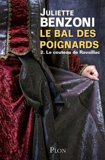 Le bal des poignards tome 2 - Le couteau de Ravaillac - Juliette BENZONI