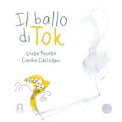 Il ballo di Tok. Ediz. a colori