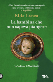 La bambina che non sapeva piangere. Romanzo d amore con un morto