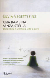 Una bambina senza stella. Storia intima di un infanzia sotto la guerra