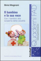 Il bambino e la sua voce. Con i bambini alla scoperta della sua vocalità