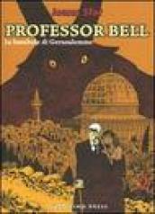 Le bambole di Gerusalemme. Professor Bell. 2.