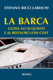 La barca. Guida all acquisto e al restauro low cost