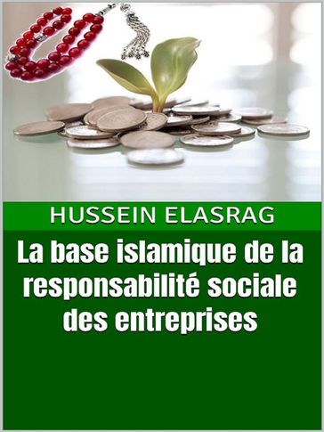 La base islamique de la responsabilité sociale des entreprises - Hussein Elasrag