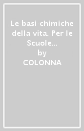 Le basi chimiche della vita. Per le Scuole superiori. Con e-book. Con espansione online