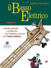 Il basso elettrico. Metodo graduale e progressivo per imparare a suonare con il basso elettrico. 2.