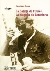 La batalla de l Ebre i la caiguda de Barcelona