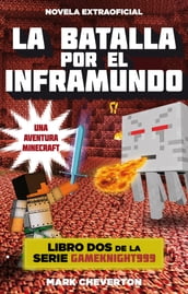 La batalla por el inframundo (una aventura Minecraft) (Gameknight999 2)