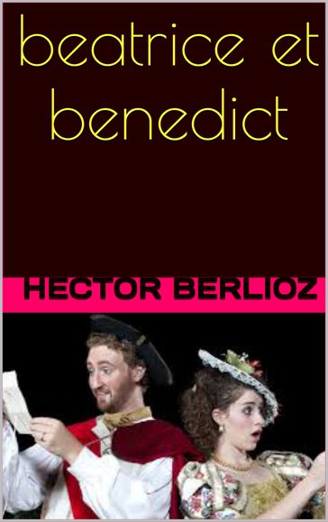 beatrice et benedict - Hector Berlioz