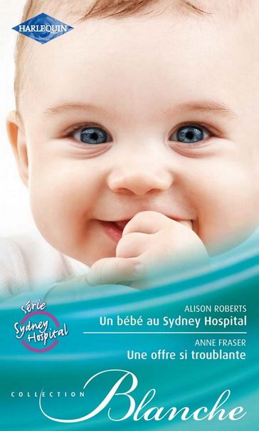 Un bébé au Sydney Hospital - Une offre si troublante - Alison Roberts - Anne Fraser